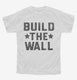 Build The Wall  Youth Tee