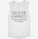 Busy Overreacting To Something Funny white Womens Muscle Tank
