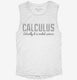 Calculus Actually It Is Rocket Science white Womens Muscle Tank