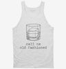 Call Me Old Fashioned Bourbon Whiskey Tanktop 666x695.jpg?v=1726126111