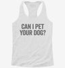 Can I Pet Your Dog Womens Racerback Tank 3a38181a-5bf0-4b57-9805-2969ca47f54a 666x695.jpg?v=1700694820