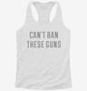 Cant Ban These Guns Womens Racerback Tank De786b63-a7b5-4b8b-89e4-f5eb21ebd5e9 666x695.jpg?v=1700694772