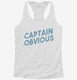 Captain Obvious  Womens Racerback Tank