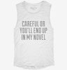 Careful Or Youll End Up In My Novel Womens Muscle Tank 666x695.jpg?v=1700738859