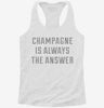 Champagne Is Always The Answer Womens Racerback Tank 437f7248-b618-40cf-956f-17ad3237bfcd 666x695.jpg?v=1700694514