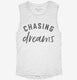 Chasing Dreams  Womens Muscle Tank