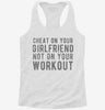 Cheat On Your Girlfriend Not Your Workout Womens Racerback Tank 8d361cc5-59a1-4f6f-8b38-00904fcf99ea 666x695.jpg?v=1700694460