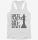 Chess Players Have Great Moves white Womens Racerback Tank