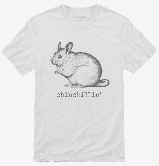 Chinchillin T-Shirt