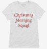 Christmas Morning Squad Womens