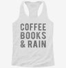 Coffee Books And Rain Womens Racerback Tank 6d55f7a7-86af-4716-b84d-463d4f6c1fbb 666x695.jpg?v=1700693965