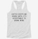 Coffee Keeps Me Going Until It's Acceptable To Drink Wine white Womens Racerback Tank