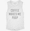 Coffee Makes Me Poop Womens Muscle Tank Cfed13b2-fdf2-42c4-970b-f6356f70545b 666x695.jpg?v=1700738111