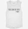 Coffee You Can Do This Quote Womens Muscle Tank 3f4a7f4b-675d-4b02-ba6b-c5c6c747459b 666x695.jpg?v=1700738098