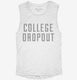 College Dropout white Womens Muscle Tank
