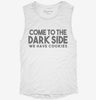 Come To The Dark Side We Have Cookies Funny Womens Muscle Tank Be8e872b-f408-4d62-9d7c-76cf9fcb1d8c 666x695.jpg?v=1700738017
