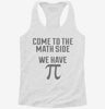 Come To Math Side We Have Pi Funny Pi Day Womens Racerback Tank 385a7614-4f8b-430c-a6a0-218348b1f1f0 666x695.jpg?v=1700693852