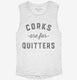 Corks Are For Quitters Funny Wine white Womens Muscle Tank