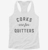 Corks Are For Quitters Funny Wine Womens Racerback Tank Ed8e0354-bffb-4b57-a114-bb388a6d75fc 666x695.jpg?v=1700693658
