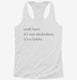 Craft Beer It's Not Alcoholism It's A Hobby white Womens Racerback Tank
