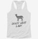 Crazy Goat Lady white Womens Racerback Tank
