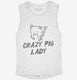 Crazy Pig Lady white Womens Muscle Tank