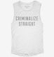 Criminalize Straight white Womens Muscle Tank