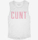 Cunt  Womens Muscle Tank