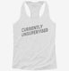 Currently Unsupervised  Womens Racerback Tank