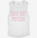 Cute But Psycho white Womens Muscle Tank
