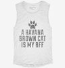 Cute Havana Brown Cat Breed Womens Muscle Tank E6c65b84-ac51-4865-9c25-097ef4e6f0dc 666x695.jpg?v=1700735693