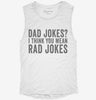Dad Jokes I Think You Mean Rad Jokes Womens Muscle Tank Df2b8d1d-7596-4bcb-8826-abcbab76542b 666x695.jpg?v=1700734310