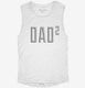 Dad Squared white Womens Muscle Tank