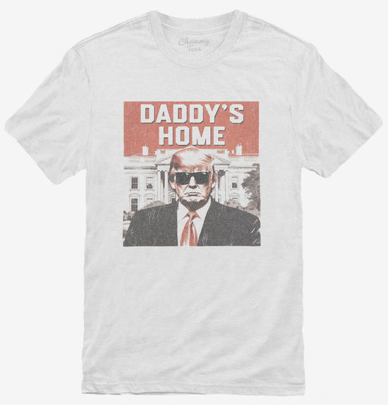 Daddy's Home Trump T-Shirt