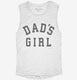 Dad's Girl white Womens Muscle Tank