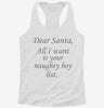 Dear Santa All I Want Is Your Naughty Boy List Womens Racerback Tank 2e158495-06cb-41cc-b52c-2b472a500b54 666x695.jpg?v=1700689889