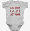 Dear Santa I Regret Nothing Infant Bodysuit 666x695.jpg?v=1733652023