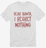 Dear Santa I Regret Nothing Shirt 666x695.jpg?v=1733652004