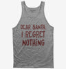 Dear Santa I Regret Nothing Tank Top 666x695.jpg?v=1733652009