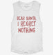 Dear Santa I Regret Nothing  Womens Muscle Tank