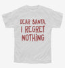 Dear Santa I Regret Nothing Youth