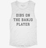 Dibs On The Banjo Player Womens Muscle Tank C97c715a-dc48-4c2b-8669-1a9c04a8c6f5 666x695.jpg?v=1700733965