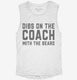 Dibs On The Coach With The Beard Coach Wife Girlfriend white Womens Muscle Tank