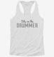 Dibs On The Drummer  Womens Racerback Tank