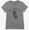 Dill Pickle Dill With It Womens Tshirt 81c6aa48-3a3d-47a7-bc82-3c592b15d843 666x695.jpg?v=1729146722