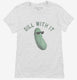 Dill Pickle Dill With It  Womens