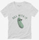 Dill Pickle Dill With It  Womens V-Neck Tee