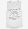 Dinosaurs Didnt Believe In Climate Change Either Womens Muscle Tank Cf1d282b-0b16-4716-b7a1-69f66270750e 666x695.jpg?v=1700733792