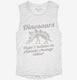 Dinosaurs Didn't Believe in Climate Change Either white Womens Muscle Tank