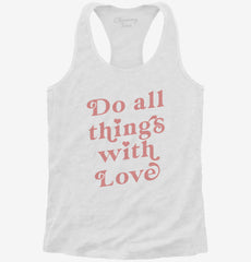 Do All Things With Love Womens Racerback Tank
